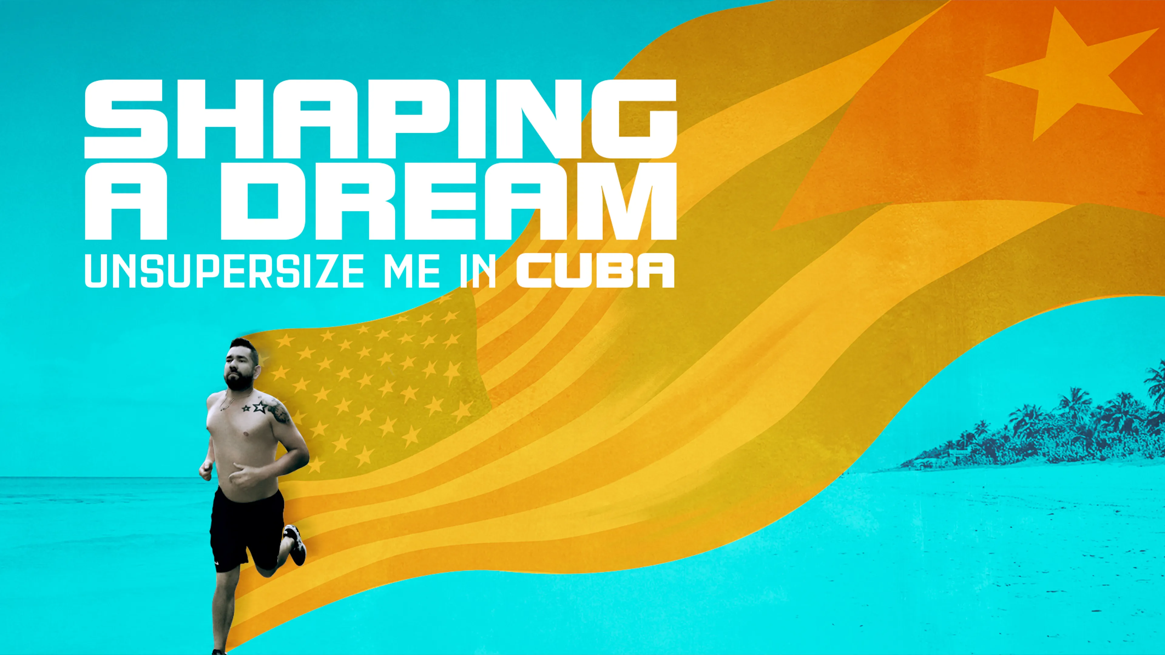Shaping A Dream - Unsupersize Me In Cuba poster